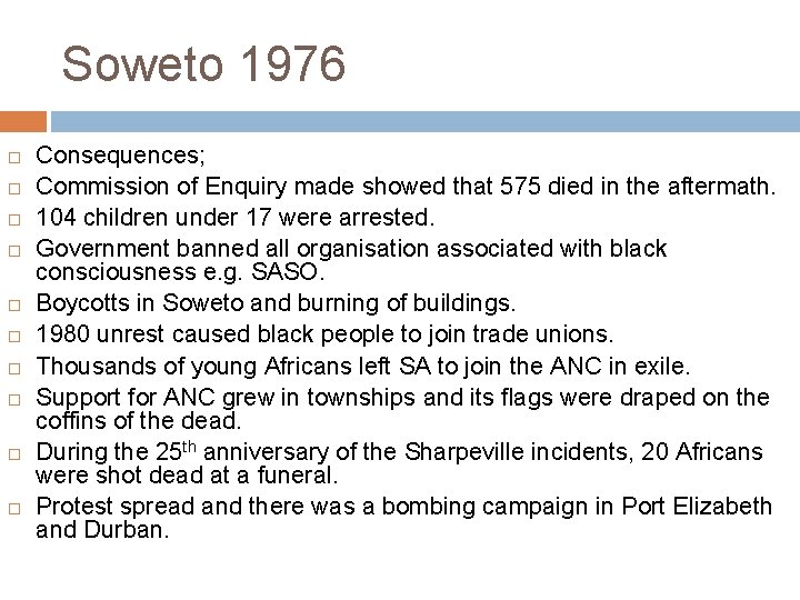 Soweto 1976 Consequences; Commission of Enquiry made showed that 575 died in the aftermath.