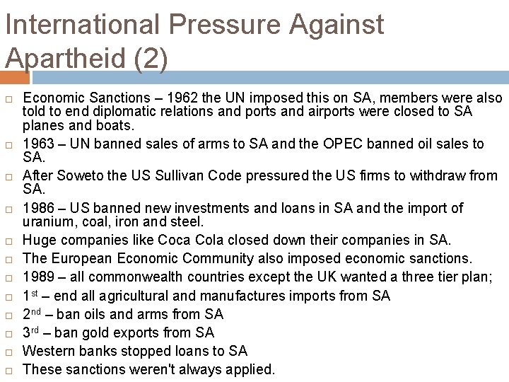 International Pressure Against Apartheid (2) Economic Sanctions – 1962 the UN imposed this on