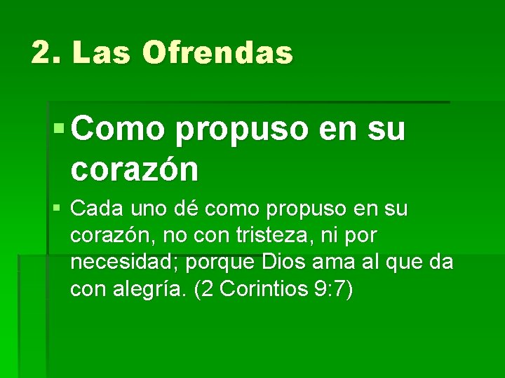 2. Las Ofrendas § Como propuso en su corazón § Cada uno dé como