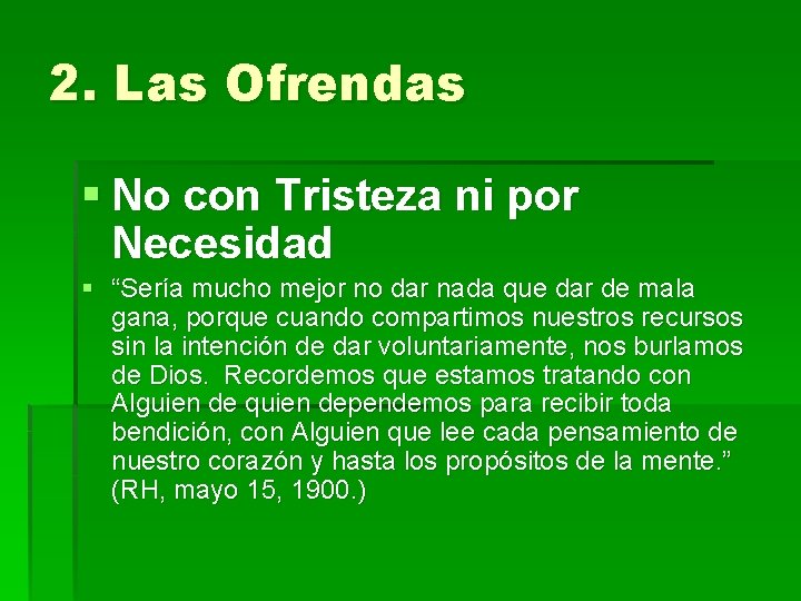 2. Las Ofrendas § No con Tristeza ni por Necesidad § “Sería mucho mejor