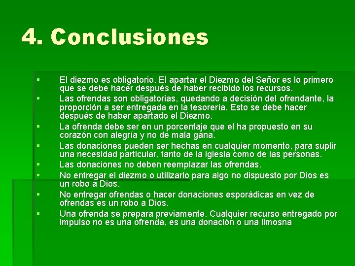 4. Conclusiones § § § § El diezmo es obligatorio. El apartar el Diezmo