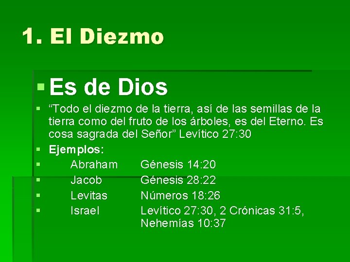 1. El Diezmo § Es de Dios § “Todo el diezmo de la tierra,