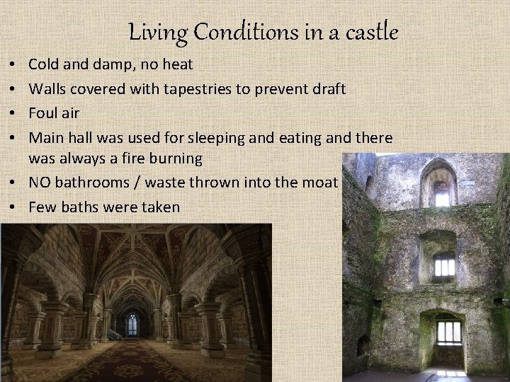 Living Conditions in a castle Cold and damp, no heat Walls covered with tapestries