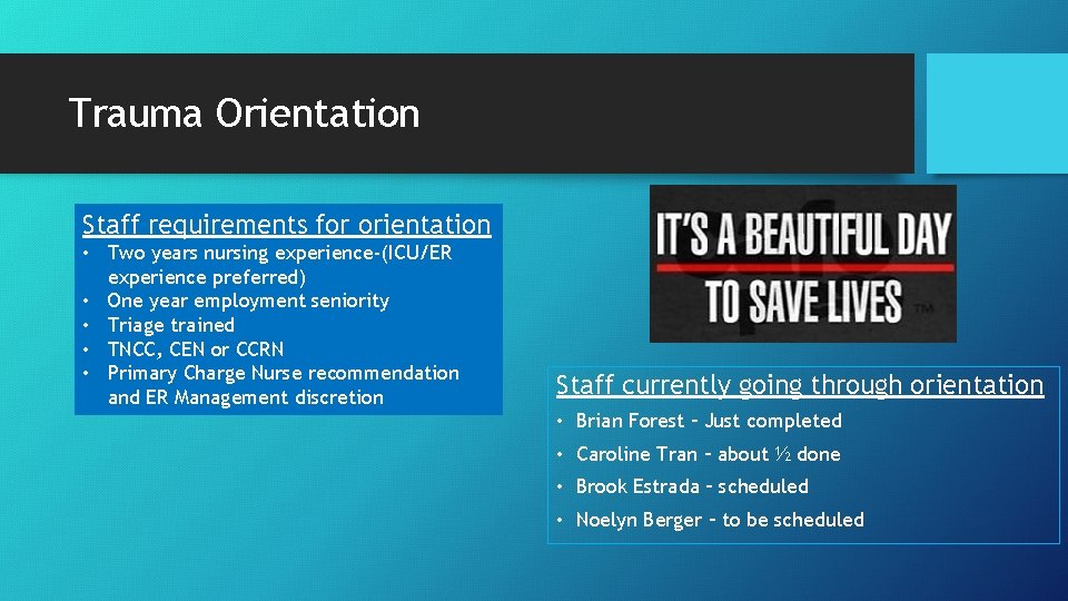 Trauma Orientation Staff requirements for orientation • Two years nursing experience-(ICU/ER experience preferred) •