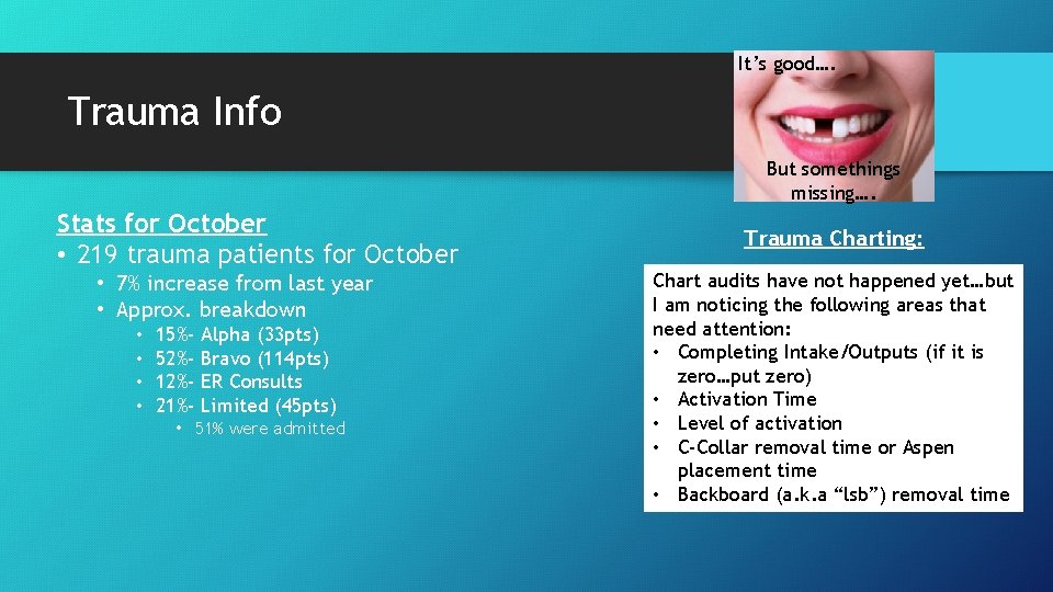 It’s good…. Trauma Info But somethings missing…. Stats for October • 219 trauma patients