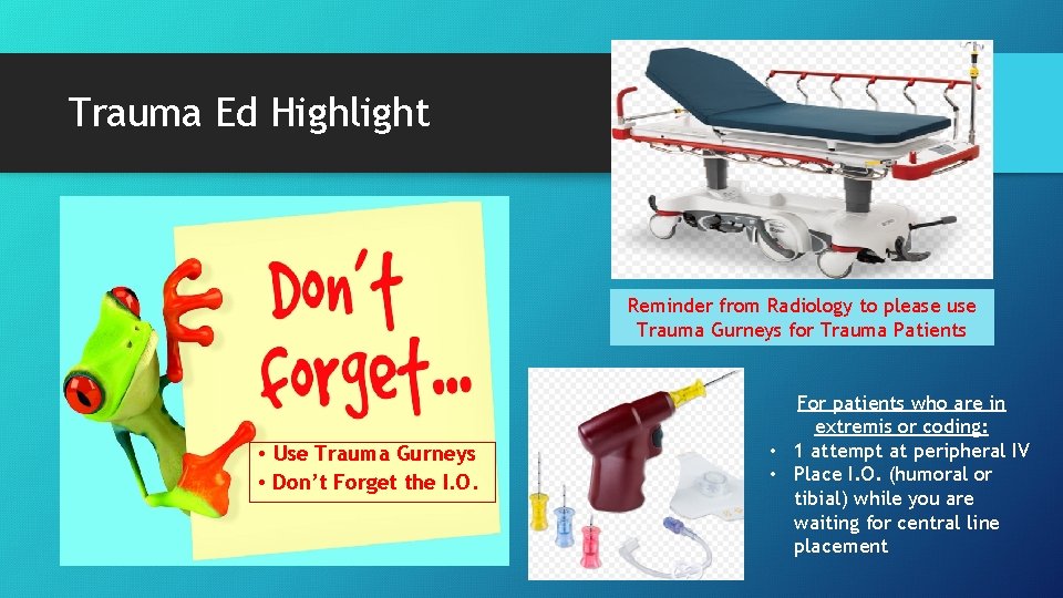Trauma Ed Highlight Reminder from Radiology to please use Trauma Gurneys for Trauma Patients