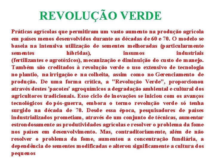 REVOLUÇÃO VERDE Revolução verde refere-se à invenção e disseminação de novas sementes e Práticas