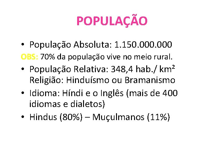 POPULAÇÃO • População Absoluta: 1. 150. 000 OBS: 70% da população vive no meio