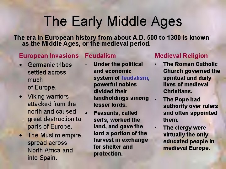 The Early Middle Ages The era in European history from about A. D. 500