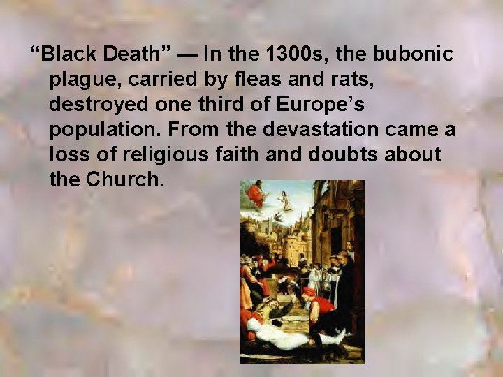 “Black Death” — In the 1300 s, the bubonic plague, carried by fleas and