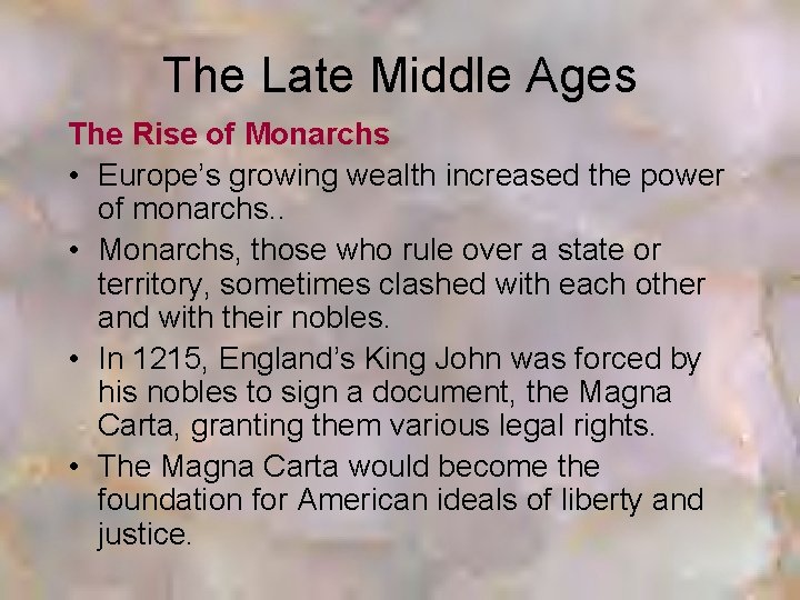 The Late Middle Ages The Rise of Monarchs • Europe’s growing wealth increased the