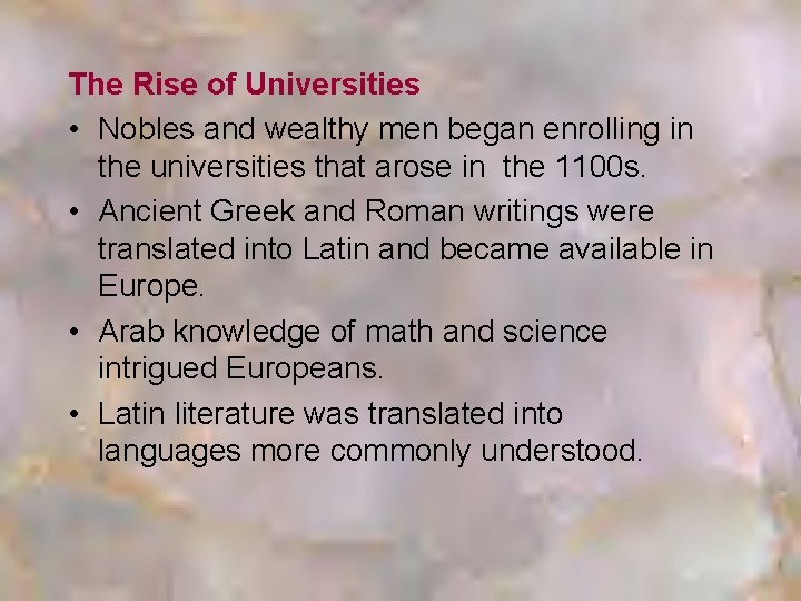 The Rise of Universities • Nobles and wealthy men began enrolling in the universities