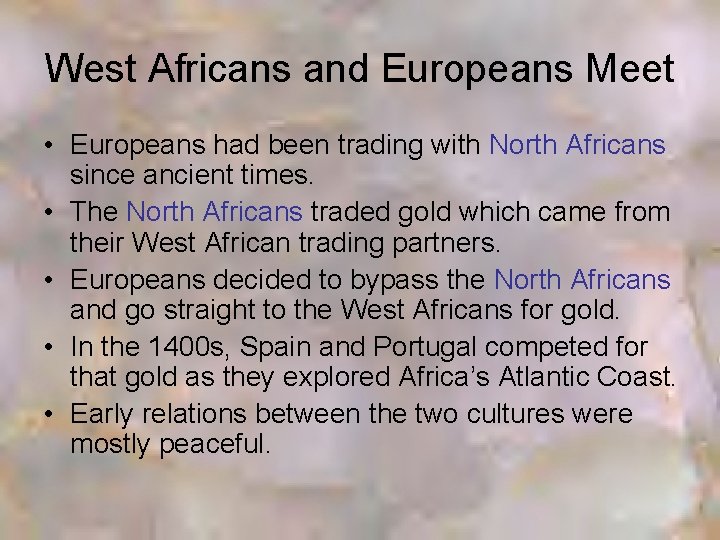 West Africans and Europeans Meet • Europeans had been trading with North Africans since