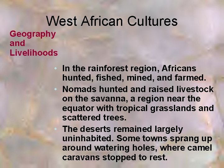 West African Cultures Geography and Livelihoods • In the rainforest region, Africans hunted, fished,