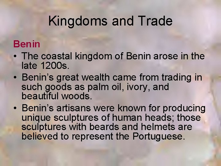 Kingdoms and Trade Benin • The coastal kingdom of Benin arose in the late