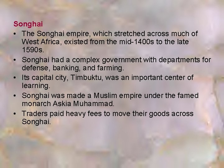 Songhai • The Songhai empire, which stretched across much of West Africa, existed from