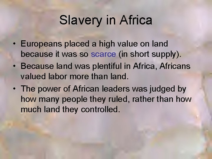 Slavery in Africa • Europeans placed a high value on land because it was