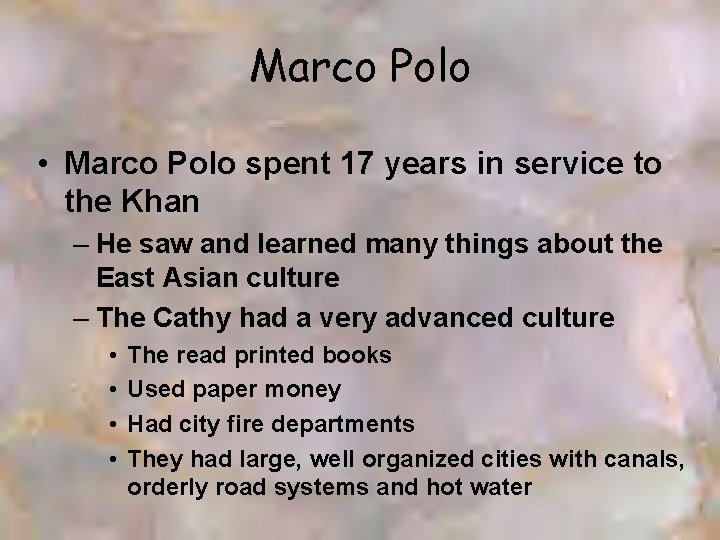 Marco Polo • Marco Polo spent 17 years in service to the Khan –