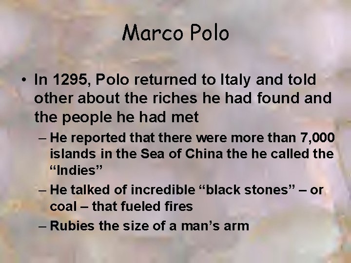 Marco Polo • In 1295, Polo returned to Italy and told other about the