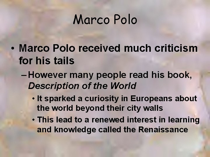 Marco Polo • Marco Polo received much criticism for his tails – However many