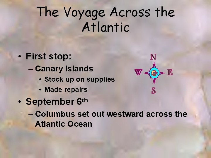 The Voyage Across the Atlantic • First stop: – Canary Islands • Stock up