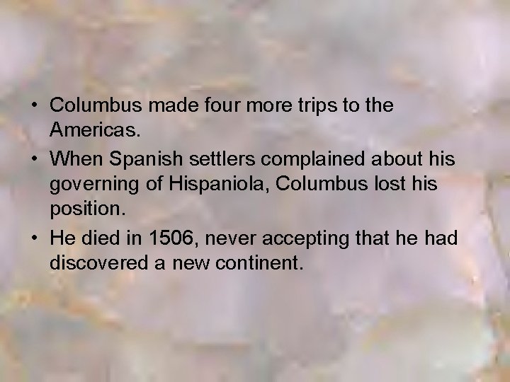  • Columbus made four more trips to the Americas. • When Spanish settlers