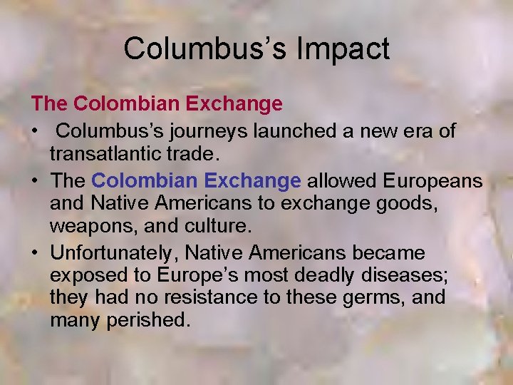 Columbus’s Impact The Colombian Exchange • Columbus’s journeys launched a new era of transatlantic