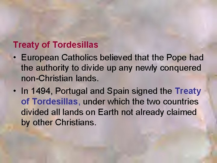 Treaty of Tordesillas • European Catholics believed that the Pope had the authority to