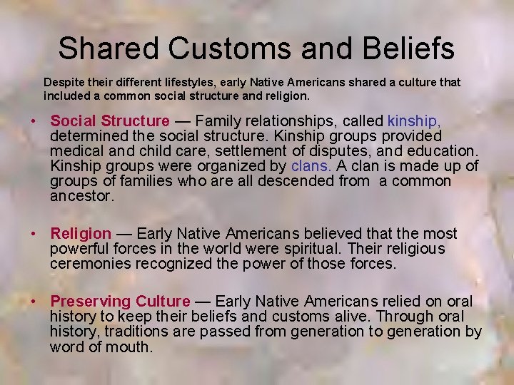 Shared Customs and Beliefs Despite their different lifestyles, early Native Americans shared a culture