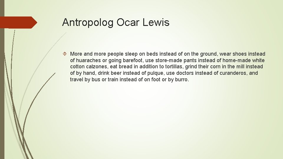 Antropolog Ocar Lewis More and more people sleep on beds instead of on the