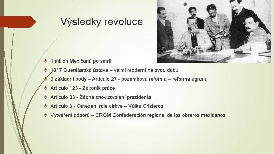 Výsledky revoluce 1 milion Mexičanů po smrti 1917 Querétarská ústava – velmi moderní na