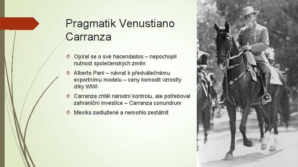 Pragmatik Venustiano Carranza Opíral se o své hacendados – nepochopil nutnost společenských změn Alberto