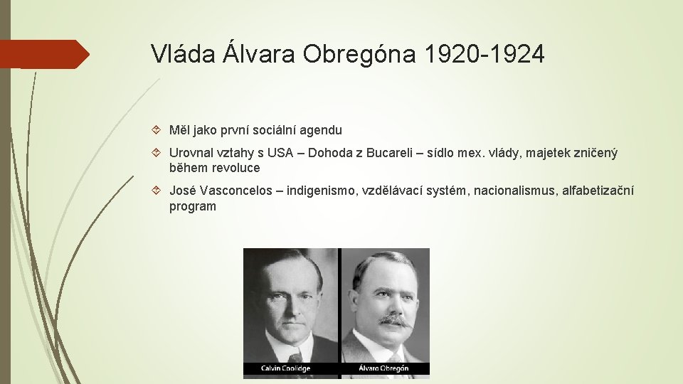 Vláda Álvara Obregóna 1920 -1924 Měl jako první sociální agendu Urovnal vztahy s USA