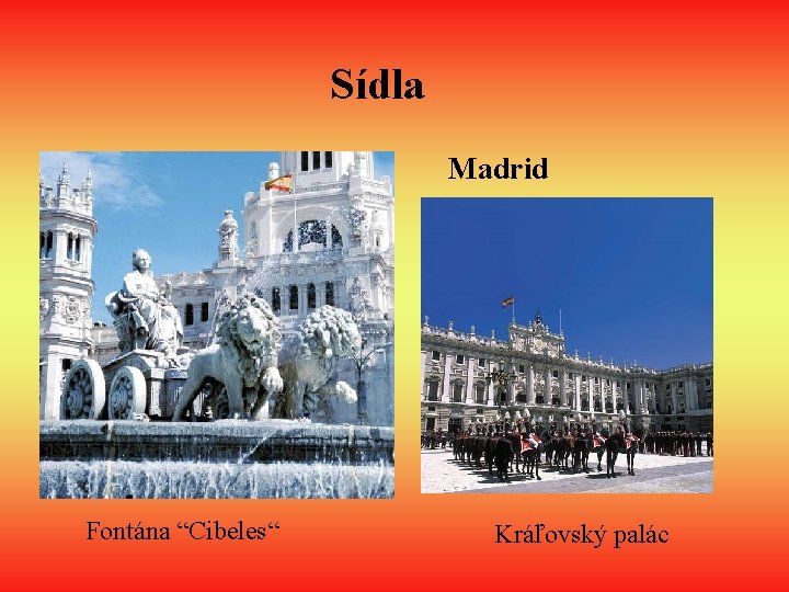 Sídla Madrid Fontána “Cibeles“ Kráľovský palác 