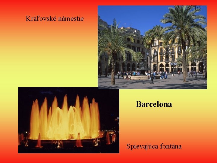 Kráľovské námestie Barcelona Spievajúca fontána 