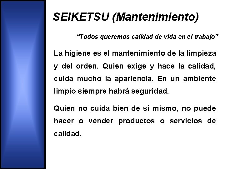 SEIKETSU (Mantenimiento) “Todos queremos calidad de vida en el trabajo” La higiene es el