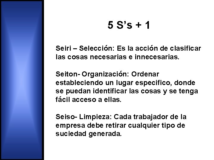 5 S’s + 1 Seiri – Selección: Es la acción de clasificar las cosas