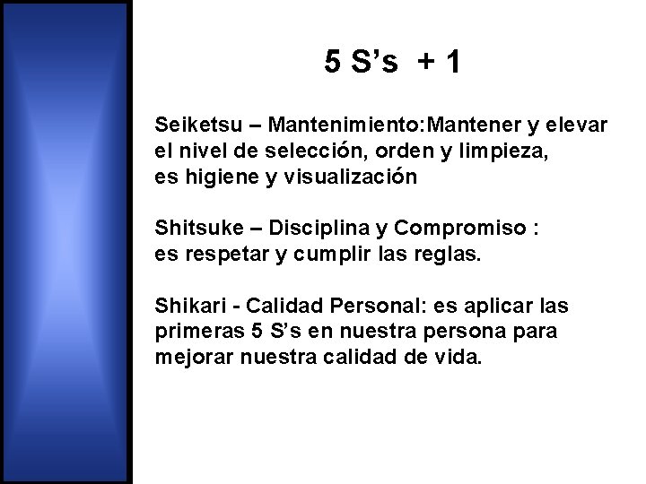 5 S’s + 1 Seiketsu – Mantenimiento: Mantener y elevar el nivel de selección,