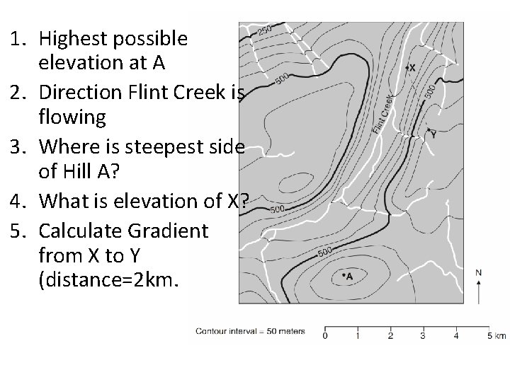 1. Highest possible elevation at A 2. Direction Flint Creek is flowing 3. Where