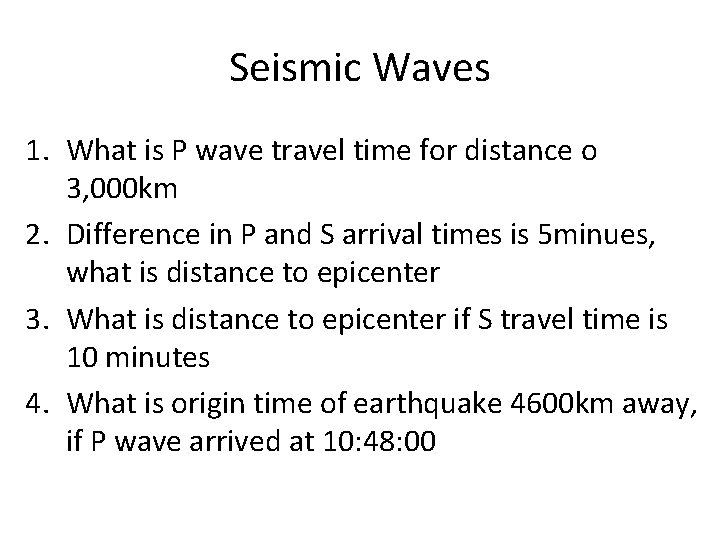 Seismic Waves 1. What is P wave travel time for distance o 3, 000