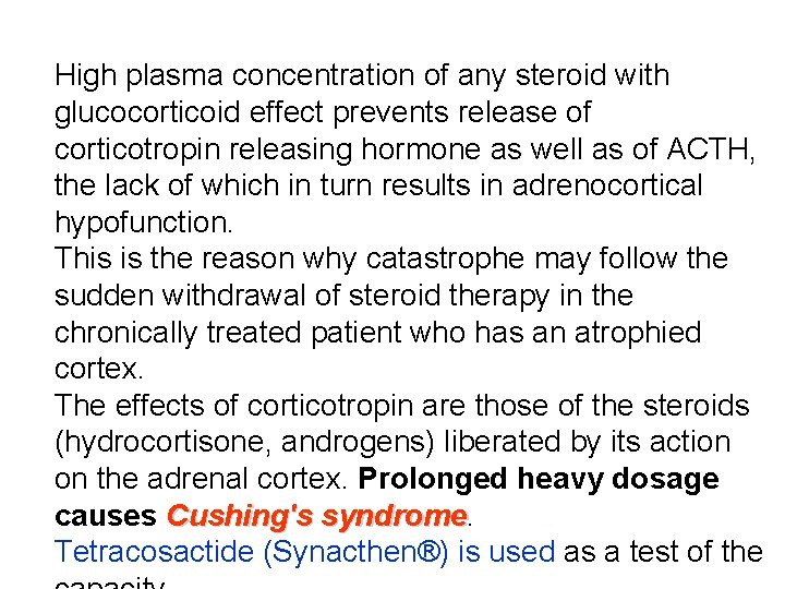 High plasma concentration of any steroid with glucocorticoid effect prevents release of corticotropin releasing