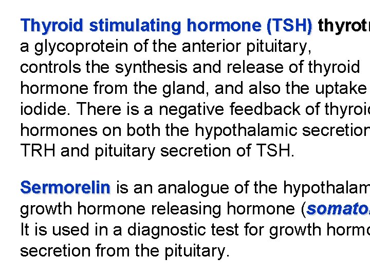 Thyroid stimulating hormone (TSH) thyrotr a glycoprotein of the anterior pituitary, controls the synthesis