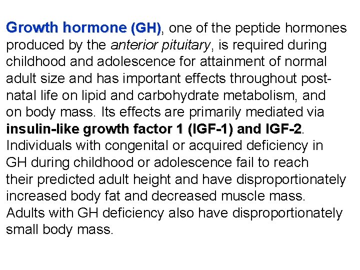 Growth hormone (GH), one of the peptide hormones produced by the anterior pituitary, is