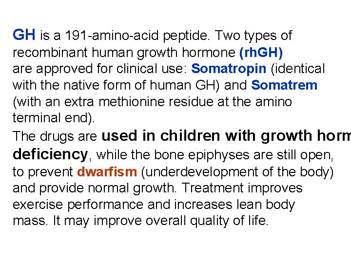 GH is a 191 -amino-acid peptide. Two types of recombinant human growth hormone (rh.