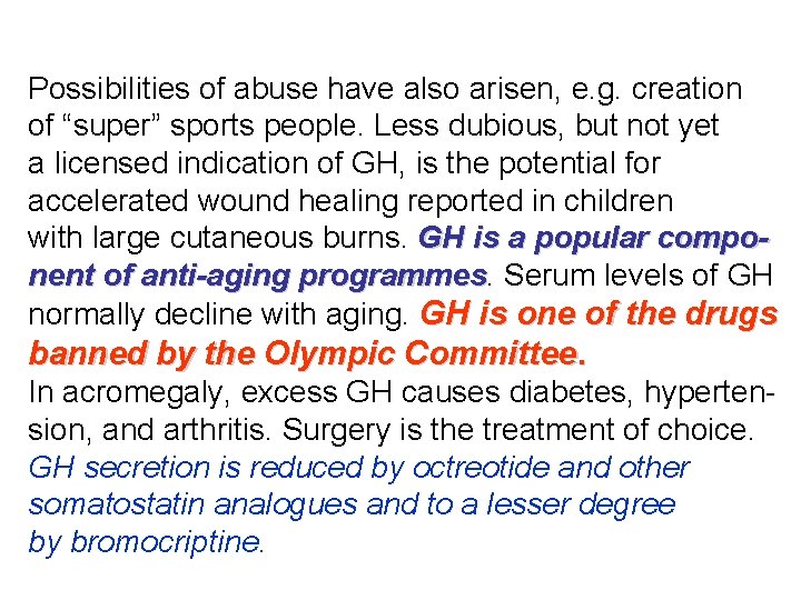 Possibilities of abuse have also arisen, e. g. creation of “super” sports people. Less