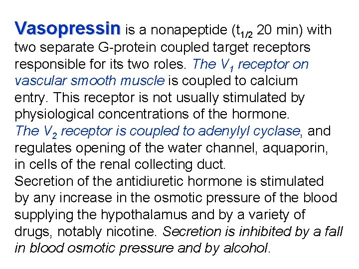 Vasopressin is a nonapeptide (t 1/2 20 min) with two separate G-protein coupled target