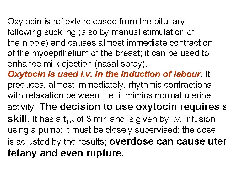 Oxytocin is reflexly released from the pituitary following suckling (also by manual stimulation of