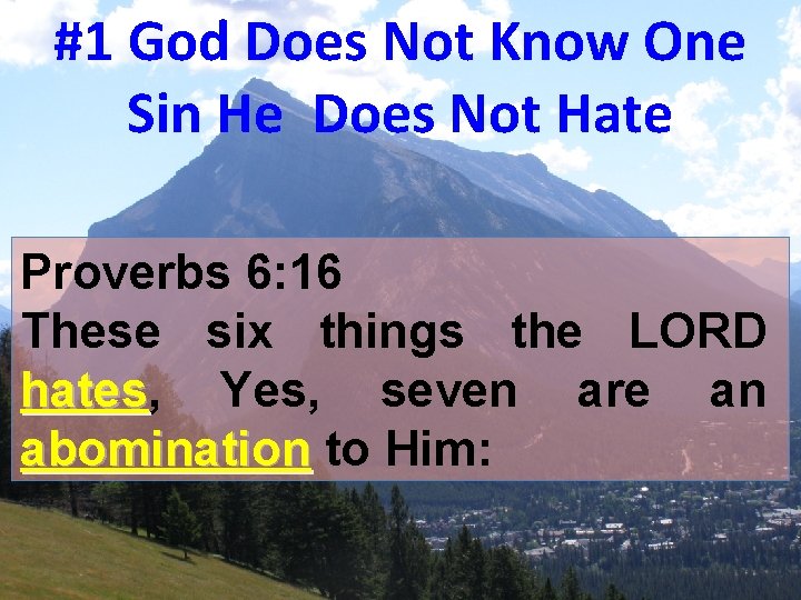 #1 God Does Not Know One Sin He Does Not Hate Proverbs 6: 16