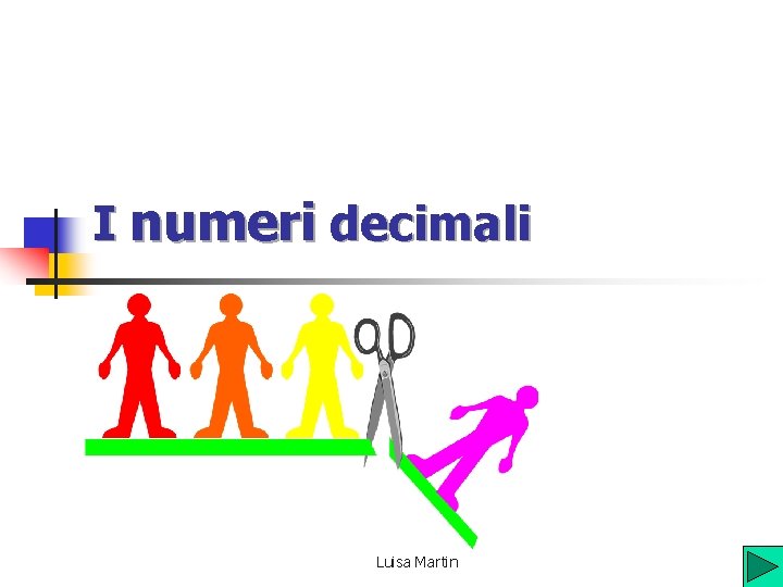 I numeri decimali Luisa Martin 