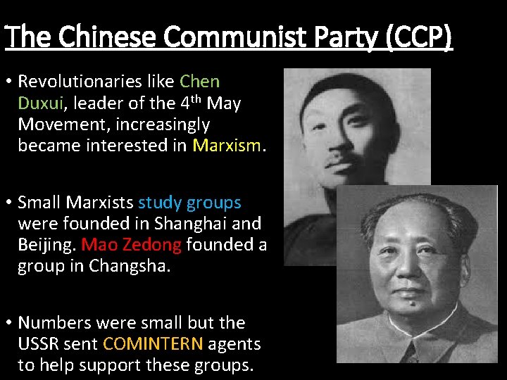 The Chinese Communist Party (CCP) • Revolutionaries like Chen Duxui, leader of the 4